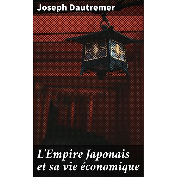 L'Empire Japonais et sa vie économique, Joseph Dautremer