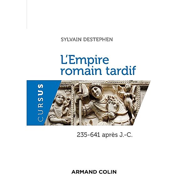 L'Empire romain tardif / Cursus, Sylvain Destephen