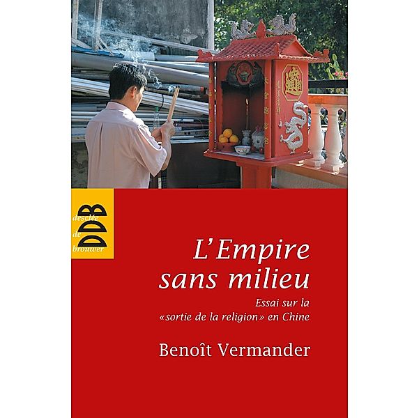 L'Empire sans milieu / Sagesses orientales, Benoît Vermander