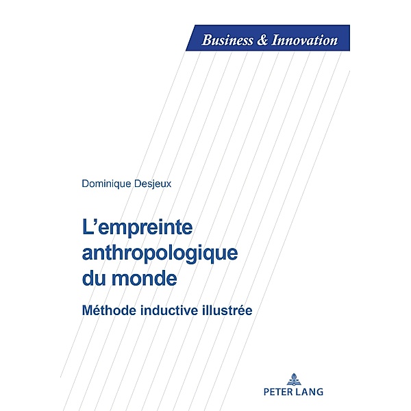 L'empreinte anthropologique du monde / Business and Innovation Bd.17, Dominique Desjeux
