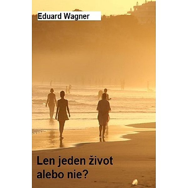 Len jeden zivot, Eduard Wagner
