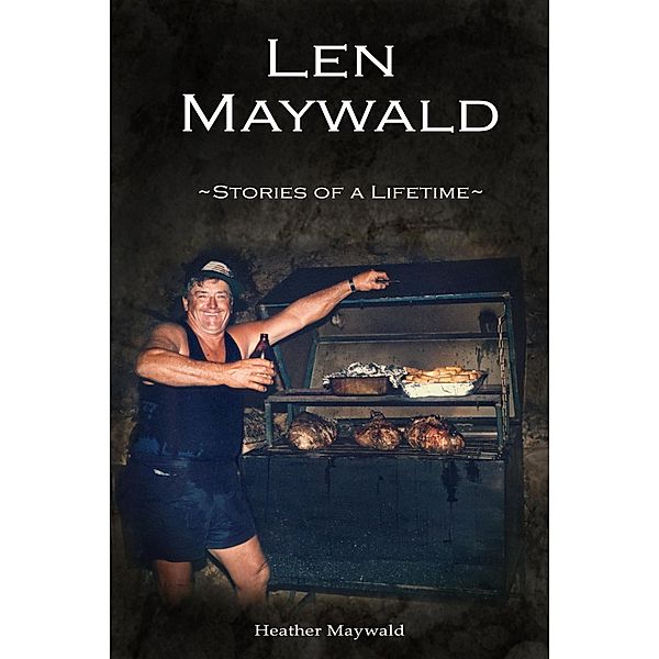 Len Maywald - Stories of a Lifetime, Heather Maywald