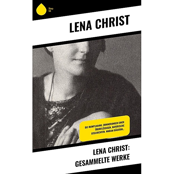 Lena Christ: Gesammelte Werke, Lena Christ