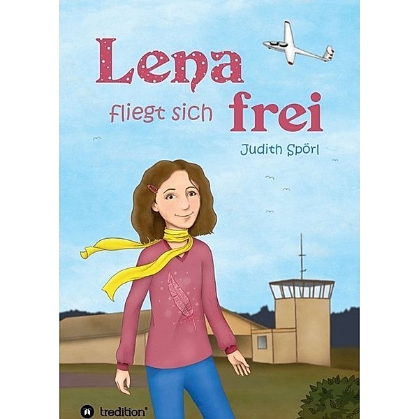 Lena fliegt sich frei, Judith Spörl