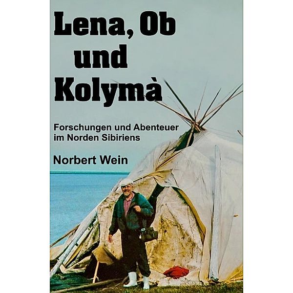 Lena, Ob und Kolymà, Norbert Wein