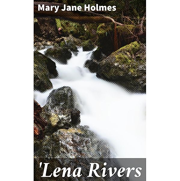 'Lena Rivers, Mary Jane Holmes