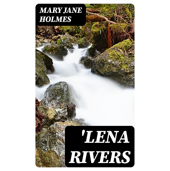 'Lena Rivers, Mary Jane Holmes