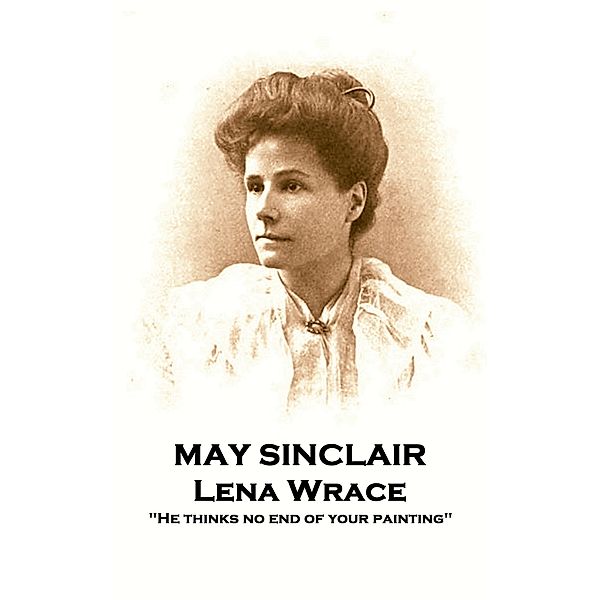 Lena Wrace, May Sinclair
