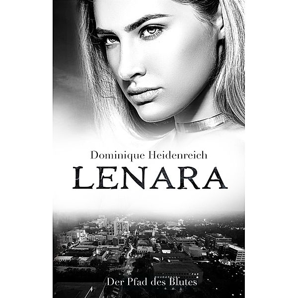 Lenara: Der Pfad des Blutes / Lenara Bd.4, Dominique Heidenreich