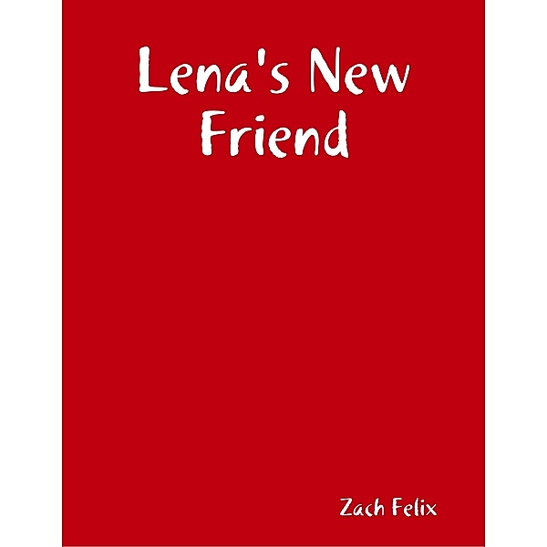 Lena's New Friend, Zach Felix