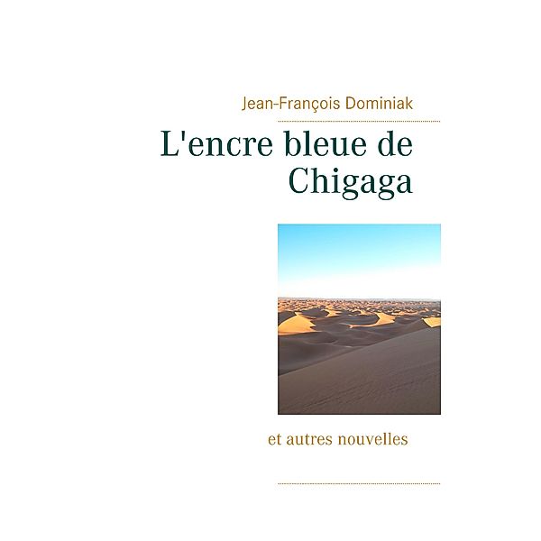 L'encre bleue de Chigaga, Jean-François Dominiak