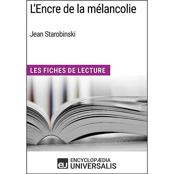 L'Encre de la mélancolie de Jean Starobinski, Encyclopaedia Universalis