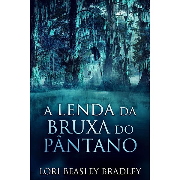 lenda da Bruxa do Pantano / Next Chapter, Lori Beasley Bradley