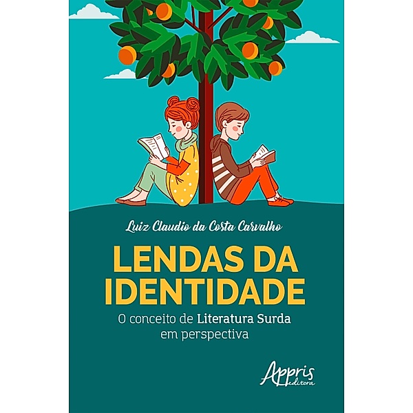 Lendas da Identidade: O Conceito de Literatura Surda em Perspectiva, Luiz Claudio da Costa Carvalho