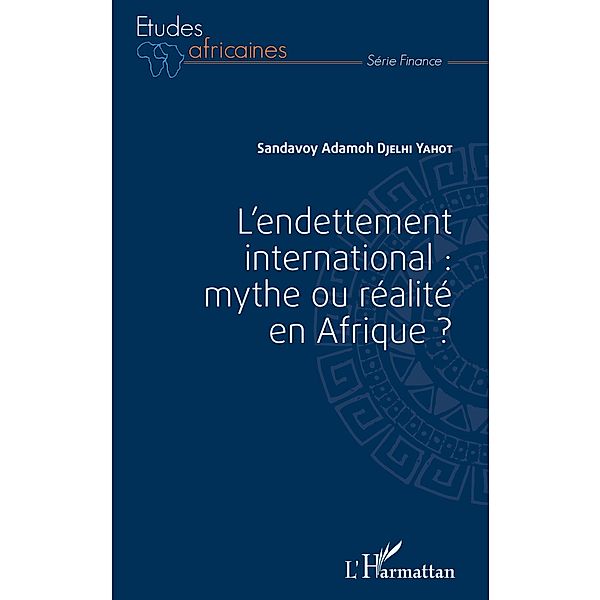 L'endettement international : mythe ou realite en Afrique ?, Djelhi-Yahot Sandavoy Adamoh Djelhi-Yahot