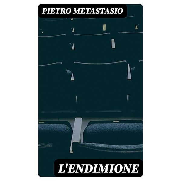 L'Endimione, Pietro Metastasio