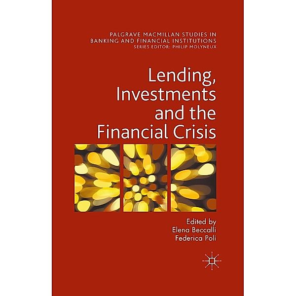 Lending, Investments and the Financial Crisis / Palgrave Macmillan Studies in Banking and Financial Institutions
