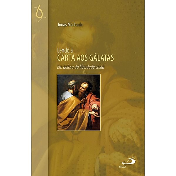 Lendo a Carta aos Gálatas / Lendo a Bíblia, Jonas Machado