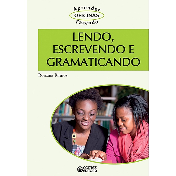 Lendo, escrevendo e gramaticando / Oficinas aprender fazendo, Rossana Ramos