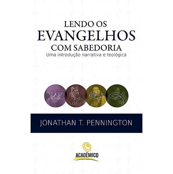 Lendo os evangelhos com sabedoria, Jonathan T. Pennington