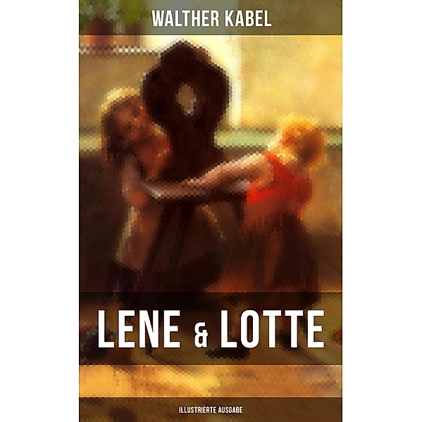 Lene & Lotte (Illustrierte Ausgabe), Walther Kabel
