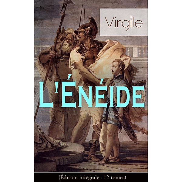 L'Énéide (Édition intégrale - 12 tomes), Virgile