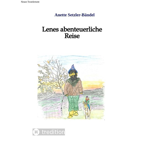Lenes abenteuerliche Reise / Mäusegeschichten Bd.3, Anette Setzler-Bändel