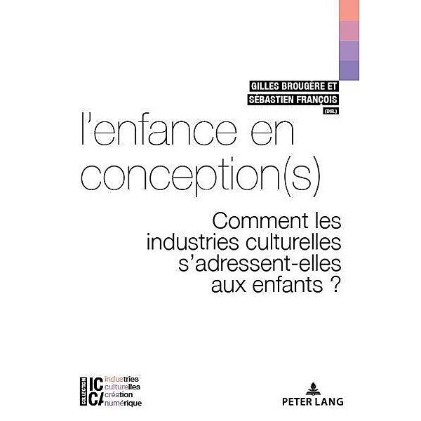 L'enfance en conception(s) / ICCA - Industries culturelles, création, numérique Bd.4