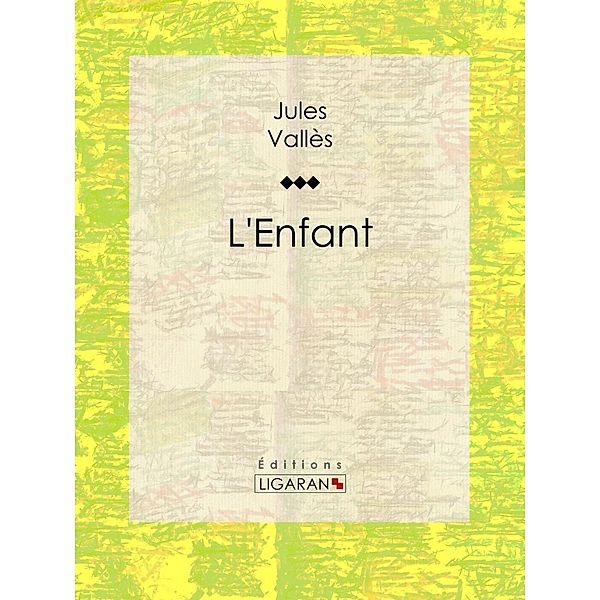 L'Enfant, Jules Vallès, Ligaran