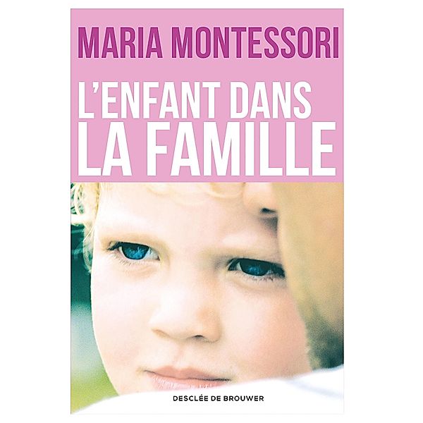 L'enfant dans la famille, Maria Montessori