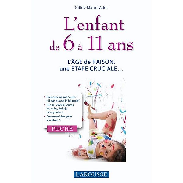 L'enfant de 6 à 11 ans / Poche Larousse Pratique, Gilles-Marie Valet