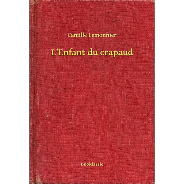L'Enfant du crapaud, Camille Lemonnier