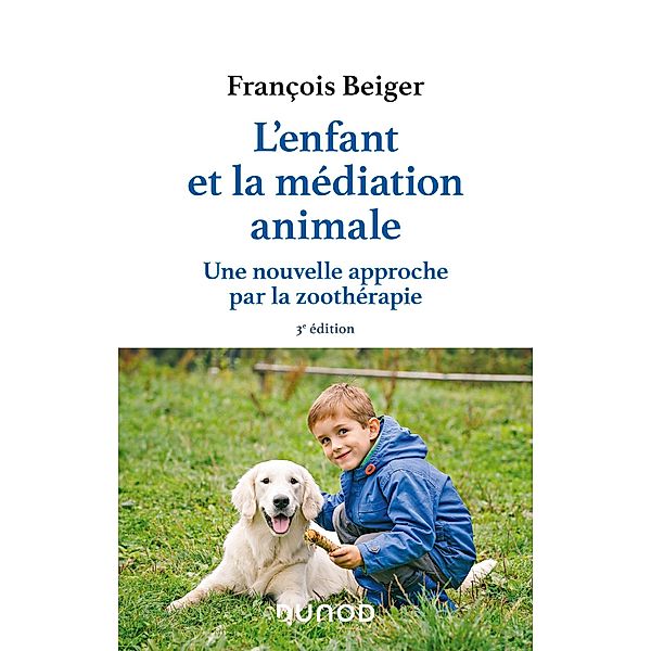 L'enfant et la médiation animale - 3e éd. / Hors Collection, François Beiger