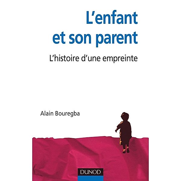 L'enfant et son parent / Psychologie et pédagogie, Alain Bouregba