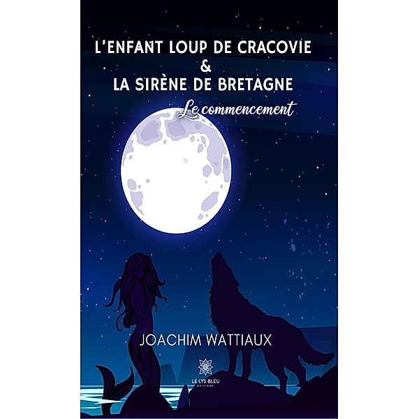 L'enfant loup de Cracovie Et La sirène de Bretagne, Joachim Wattiaux