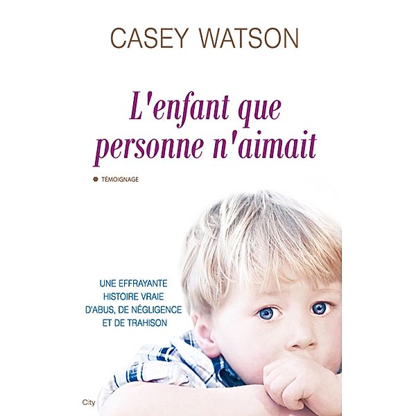 L'enfant que personne n'aimait, Casey Watson