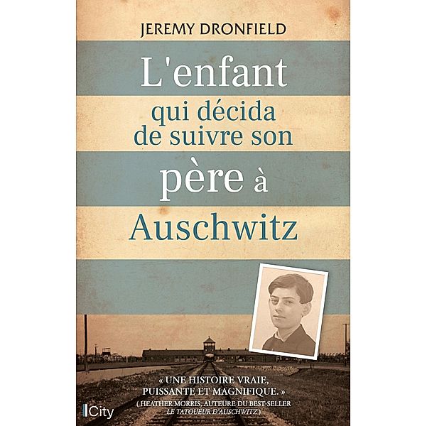 L'enfant qui décida de suivre son père à Auschwitz, Jeremy Dronfield