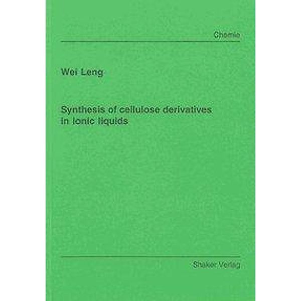 Leng, W: Synthesis of cellulose derivatives in ionic liquids, Wei Leng