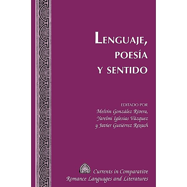 Lenguaje, Poesía y Sentido / Currents in Comparative Romance Languages and Literatures Bd.251