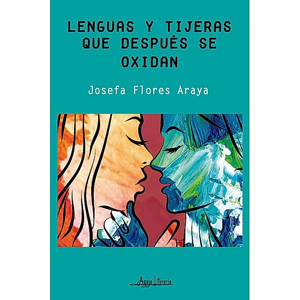 Lenguas y tijeras que después se oxidan, Josefa Flores Araya