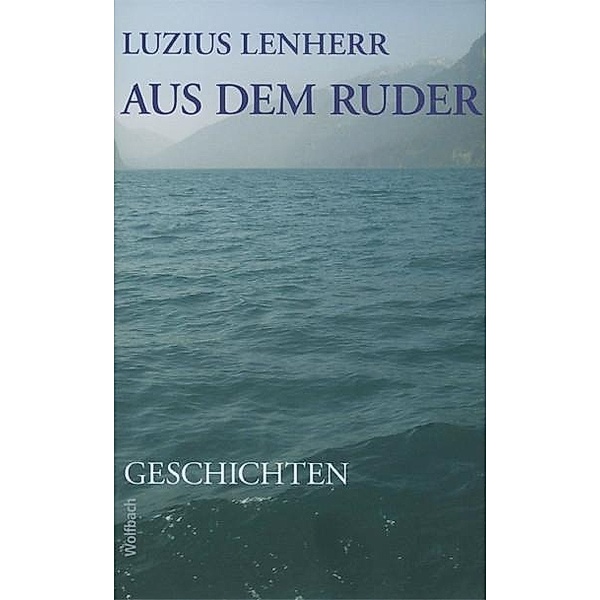 Lenherr, L: Aus dem Ruder, Luzius Lenherr