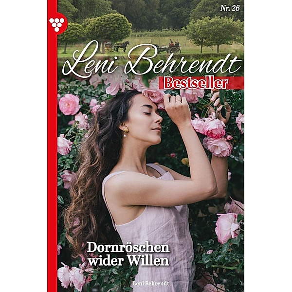Leni Behrendt Bestseller 26 - Liebesroman / Leni Behrendt Bestseller Bd.26, Leni Behrendt