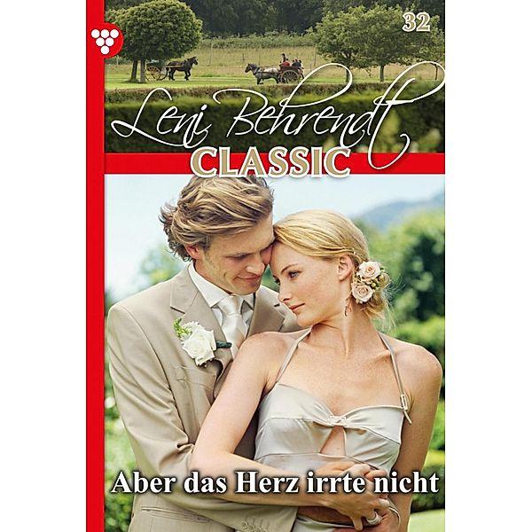 Leni Behrendt Classic 32 - Liebesroman / Leni Behrendt Classic Bd.32, Leni Behrendt