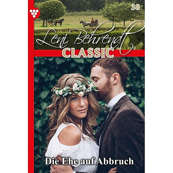Leni Behrendt Classic 38 - Liebesroman / Leni Behrendt Classic Bd.38, Leni Behrendt