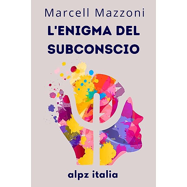 L'enigma Del Subconscio : Le Profondità Della Mente, Alpz Italia