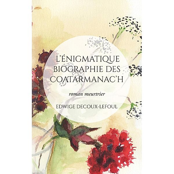 L'énigmatique biographie des Coatarmanac'h, Edwige Decoux-Lefoul