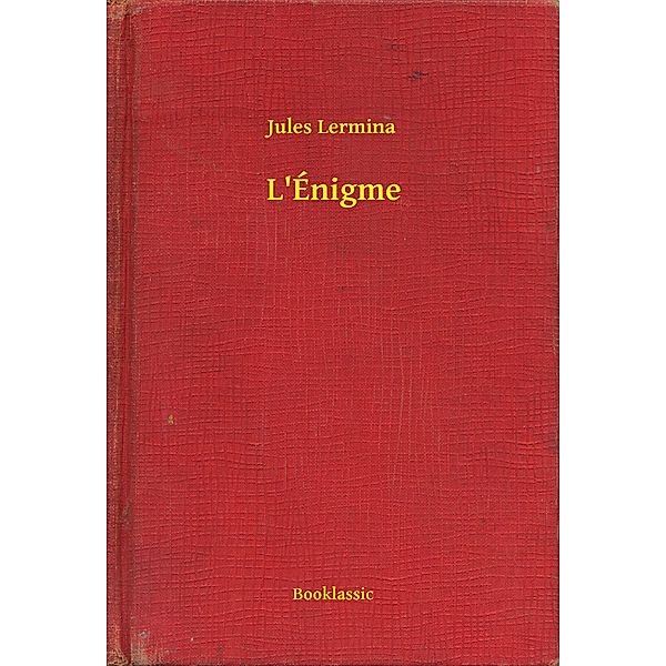 L'Énigme, Jules Lermina