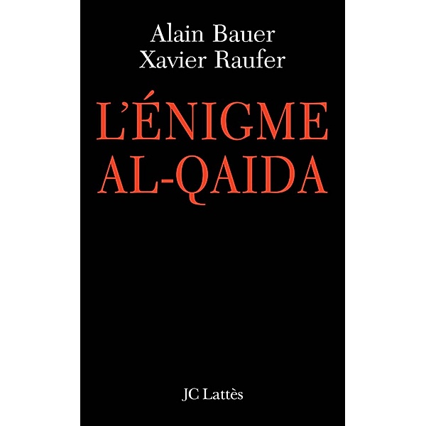 L'énigme Al Qaïda / Essais et documents, Xavier Raufer, Alain Bauer
