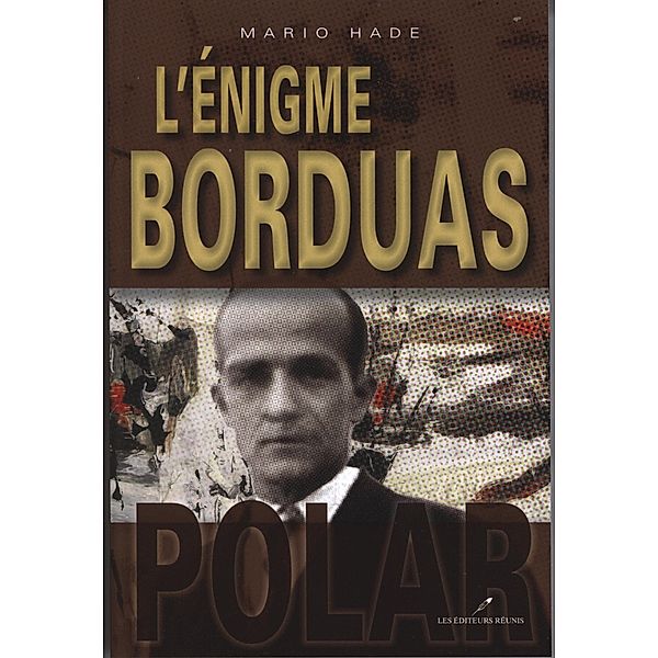 L'enigme Borduas / LES EDITEURS REUNIS, Mario Hade