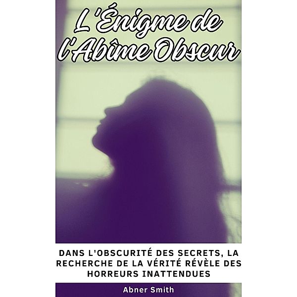 L'Énigme de l'Abîme Obscur, Abner Smith